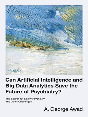 cover image of Can Artificial Intelligence and Big Data Analytics Save the Future of Psychiatry?